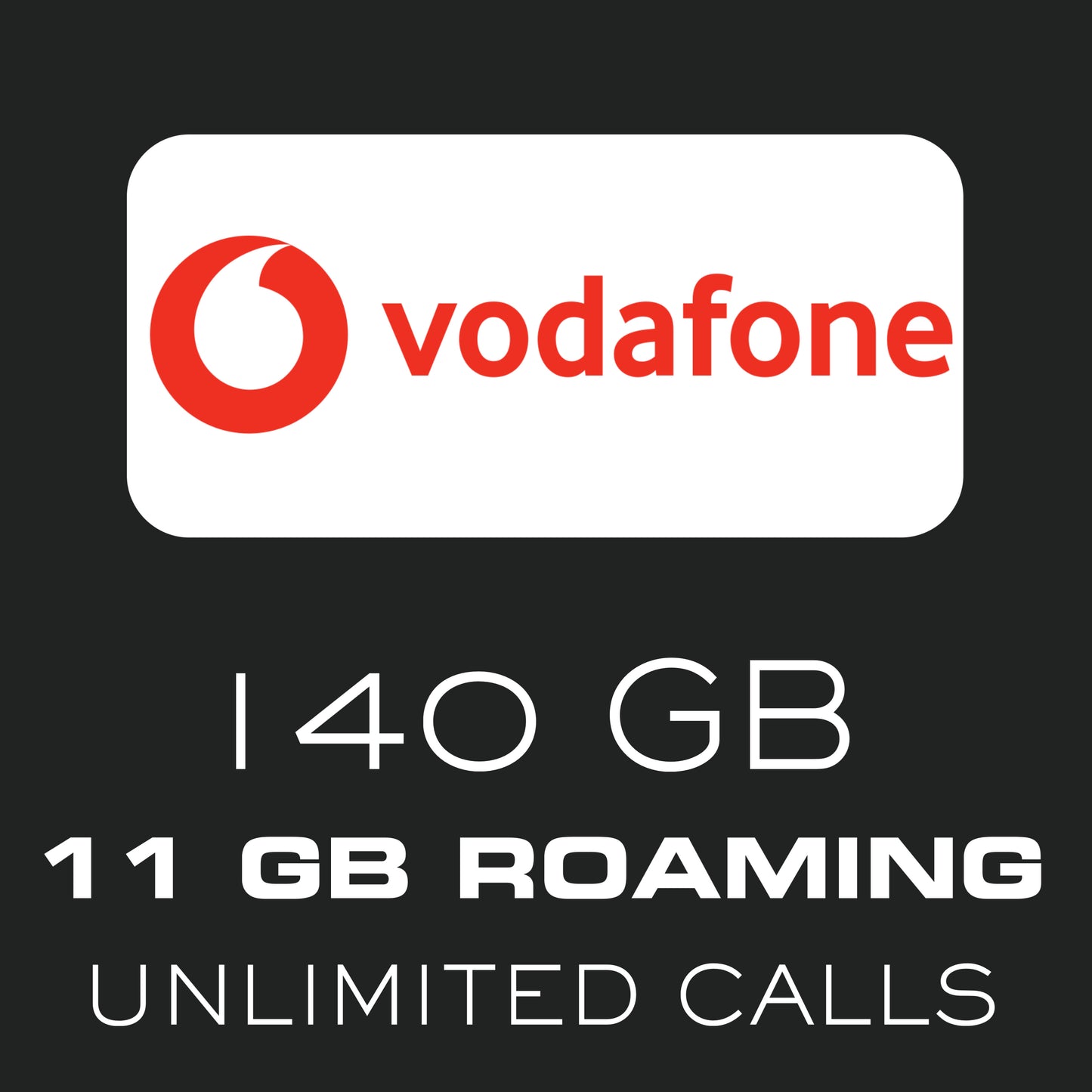 Vodafone Sim Card 140GB in Spain / 11 GB Roaming in UK, EU and USA